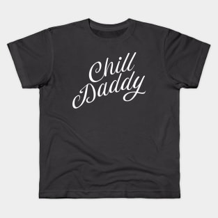 Chill Daddy Cursive - White Kids T-Shirt